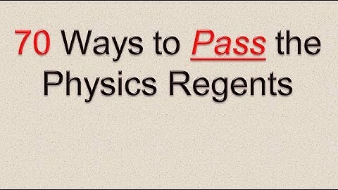 Physics Regents Review - 70 Ways to Pass the Physics Regents