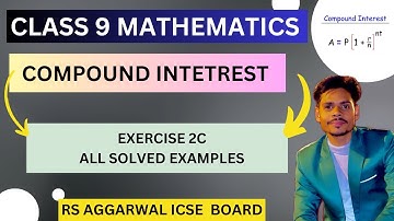 Class 9 maths|compound Interest|exercise 2C basic concepts all solved examples |rs Aggrawal icse