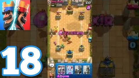 Clash Royale -  Gameplay Walkthrough Part 18 (iOS, Android)