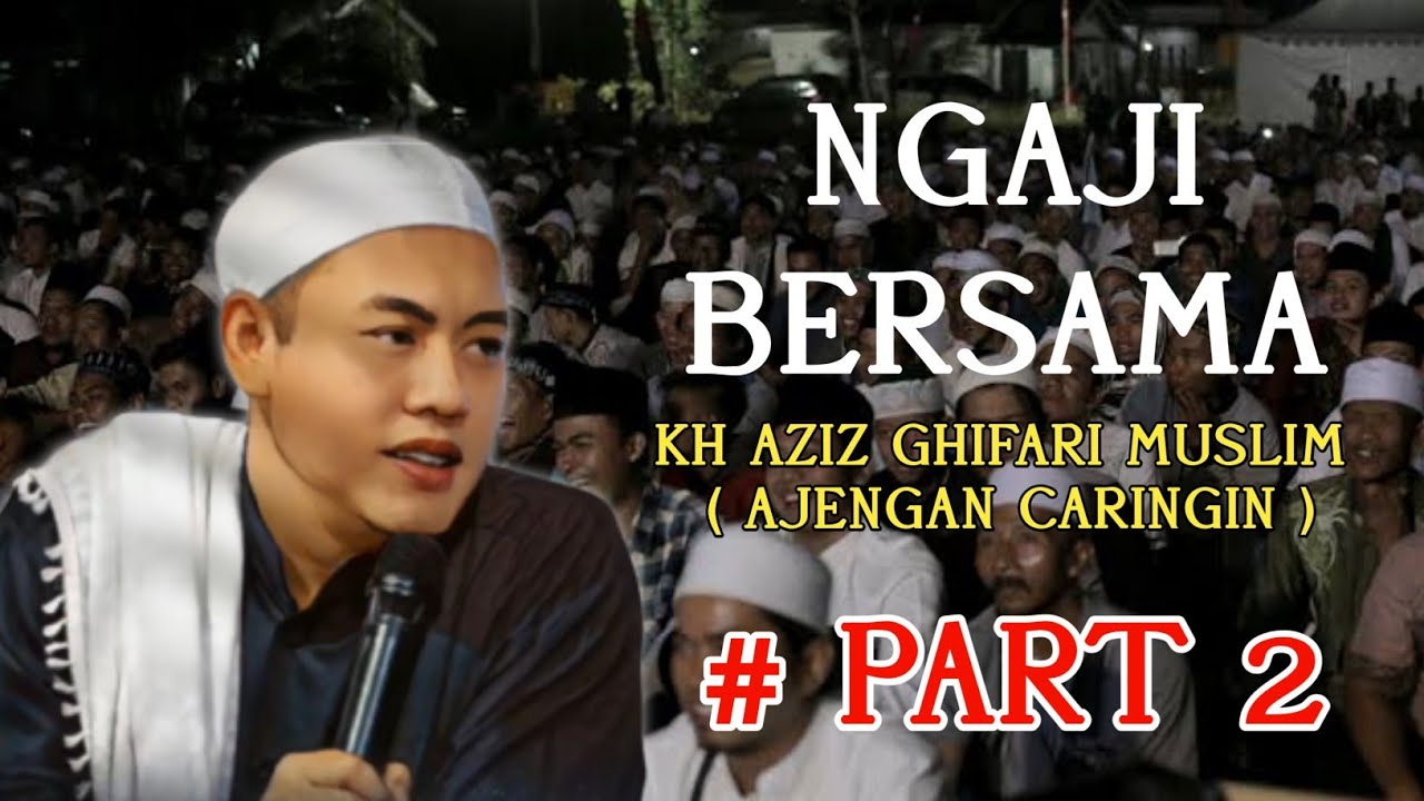KH AZIZ GHIFARI ( AJENGAN CARINGIN ) PART 2 #ceramah #terbaru #ngaji