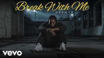 Zephyr - Break With Me [Official Music Video]