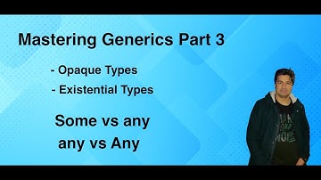 Mastering Generics Part 3 || Opaque Types || Existential Types