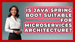 Is Java Spring Boot Suitable for Microservices Architecture? - Server Logic Simplified