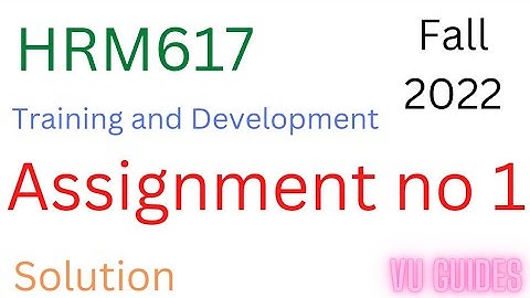 HRM617 Assignment 1 Solution Fall2022/ HRM617 Assignment Solution 2022 #hrm617#assignment #fall2022