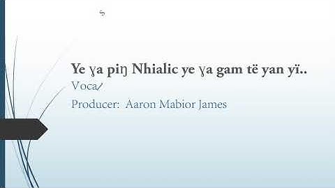 Ye ɣa pïŋ Nhialic ye ɣa gam të yan yï cɔɔl