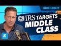 Why The IRS Is Targeting The Middle Class and Small Business