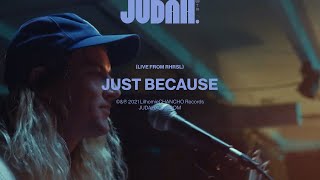 JUDAH. - Just Because (Live from RHRSL)