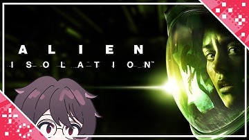 【Alien: Isolation】Big scawy alien is chasing me | #1