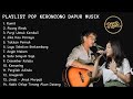 PLAYLIST POP KERONCONG DAPUR MUSIK - RUMIT RUANG RINDU DESEMBER KELABU