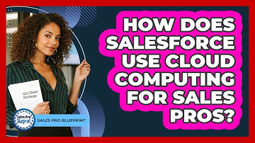 How Does Salesforce Use Cloud Computing For Sales Pros? - Sales Pro Blueprint