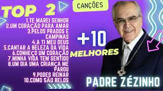 +10 MELHORES - PADRE ZEZINHO(SCJ) **TOP 2**