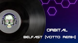 Orbital - Belfast (Yotto Remix)