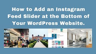 How to Add an Instagram Feed Slider at the Bottom of Your WordPress Website