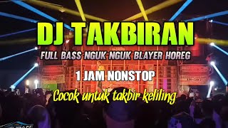 DJ TAKBIRAN TERBARU 2024 FULL BASS NGUK NGUK DEERR MBLIYUT MENGKANE ‼️ 1 JAM NONSTOP