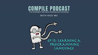 Compile Podcast Ep 13: Learning a programming language