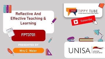 FPT3701 Unit 1 : Reflective And Effective Teaching And Learning - C Meier