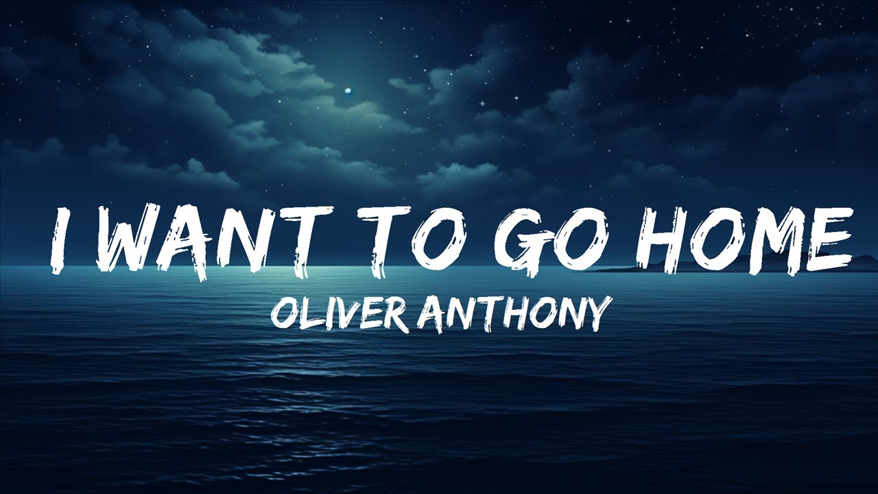Oliver Anthony I Want To Go Home (Lyrics) 25 Min YouTube