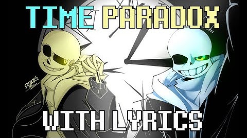 Time Paradox  With Lyrics - Undertale AU