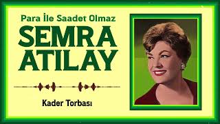 Semra Atılay - Kader Torbası ESKİ KAYIT Resimi