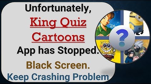 How to Fix Unfortunately, King Quiz Cartoons App has Stopped in android phone