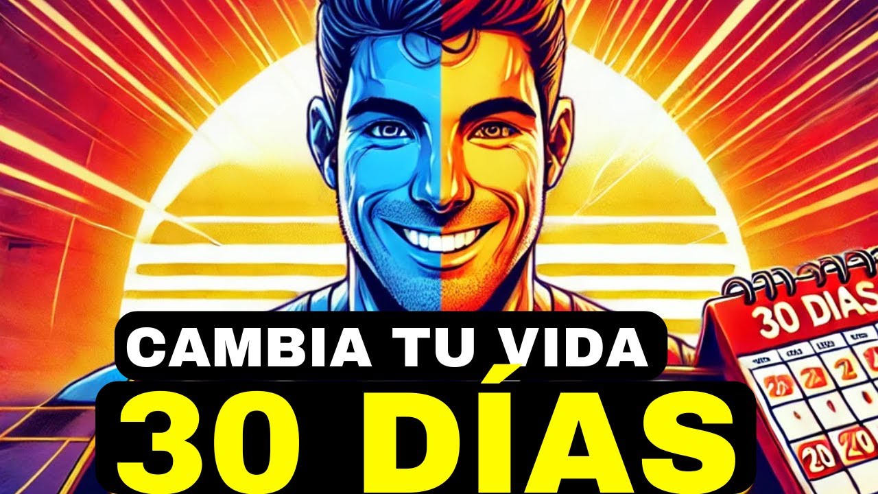 30 DÍAS PARA CAMBIAR TU VIDA: La Clave que Estás Buscando - YouTube