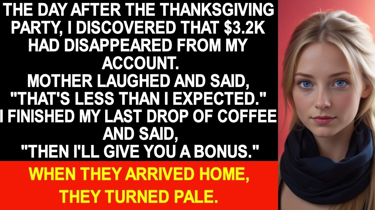 After the Thanksgiving party, I found that My $32,000 had disappeared...