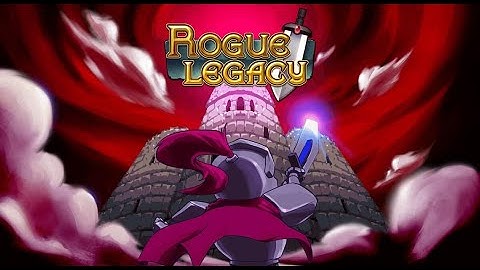 Rogue Legacy (Part 3)  Khidr