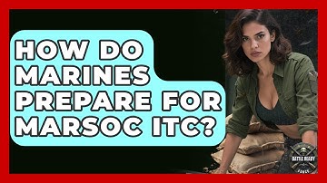 How Do Marines Prepare For MARSOC ITC? - Battle Ready Force