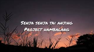 Project hambalang - senja senja tai anjing (lirik)
