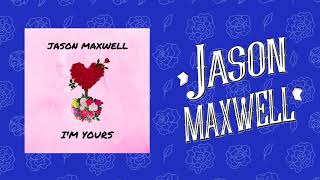 Watch Jason Maxwell Im Yours video
