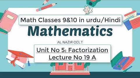 Math Class 9,10 Unit No 5 Factorization, H.C.F., L.C.M and Square Roots L19A Exc NO 5.1│ALNAZIR CCLT