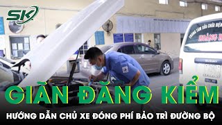 Chủ Xe Trong Danh Sách Được Giãn Đăng Kiểm Cần Làm Gì Để Đóng Phí Bảo Trì Đường Bộ? | SKĐS