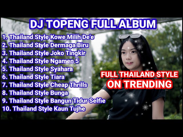 DJ TOPENG FULL ALBUM TERBARU - THAILAND STYLE KOWE MILIH DE E | THAILAND STYLE DERMAGA BIRU| VIRAL class=