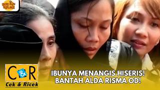 IBUNYA MENANGIS HISERIS! BANTAH ALDA RISMA TEWAS KARENA OVERDOSIS NARKOBA! | CEK N RICEK