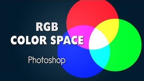 PHOTOSHOP | Color Spaces RGB How it works