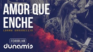 Video thumbnail of "Amor Que Enche - Laura Souguellis // Fornalha Dunamis - Março 2015"