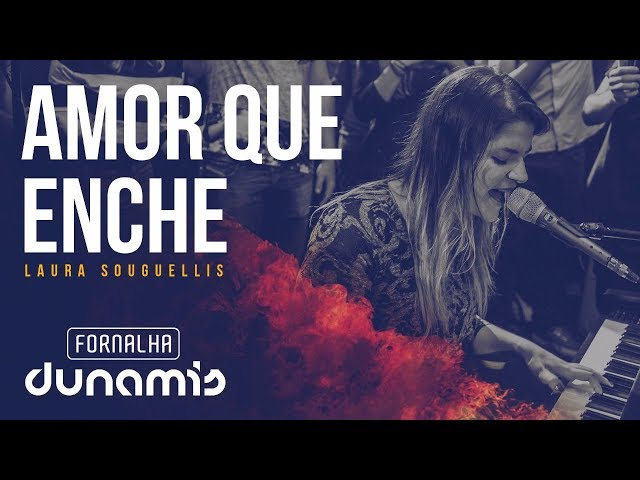 Amor Que Enche - Laura Souguellis // Fornalha Dunamis - Março 2015