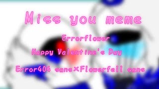 Miss you meme (Errorflower)Roblox Undertale Ultimate timeline Rp  Happy Valentine's Day 