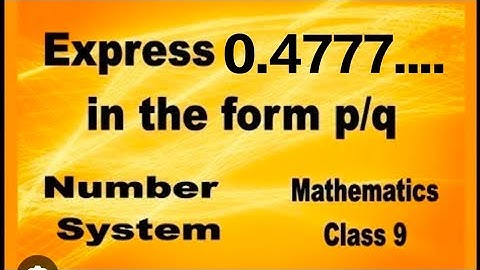 Express 0.47 bar Or 0.47777....... in the form of p/q #maths