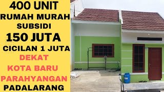 400 UNIT  RUMAH MURAH SUBSIDI 150 JUTA DEKAT KOTA BARU PARAHYANGAN PADALARANG CICILAN 1JUTA