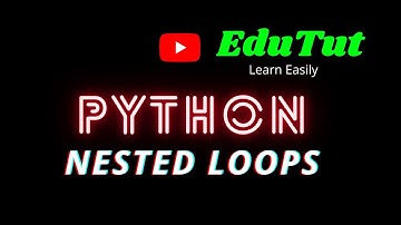 Nested Loops | Python Programming Language | EduTut | Learn Easily in Tamil