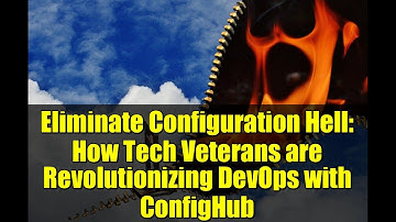 Eliminate Configuration Hell: How Tech Veterans are Revolutionizing DevOps with ConfigHub