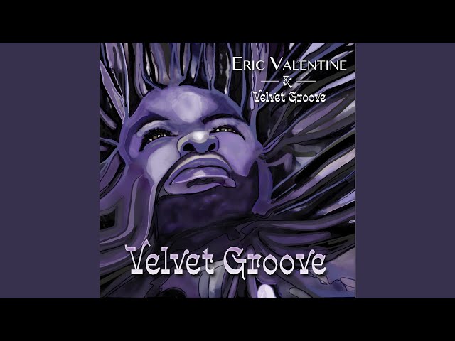Eric Valentine Velvet Groove - Joy Inside My Tears