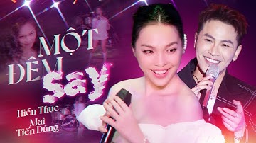 MỘT ĐÊM SAY - HIỀN THỤC & MAI TIẾN DŨNG "Mê Hoặc" Khán Giả Với Phần Trình Diễn Cực Kỳ "Lả Lướt"