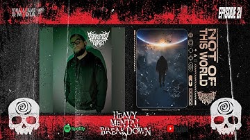 Heavy Mental Breakdown – Episode 21: Permeated Bones (Not of This World)