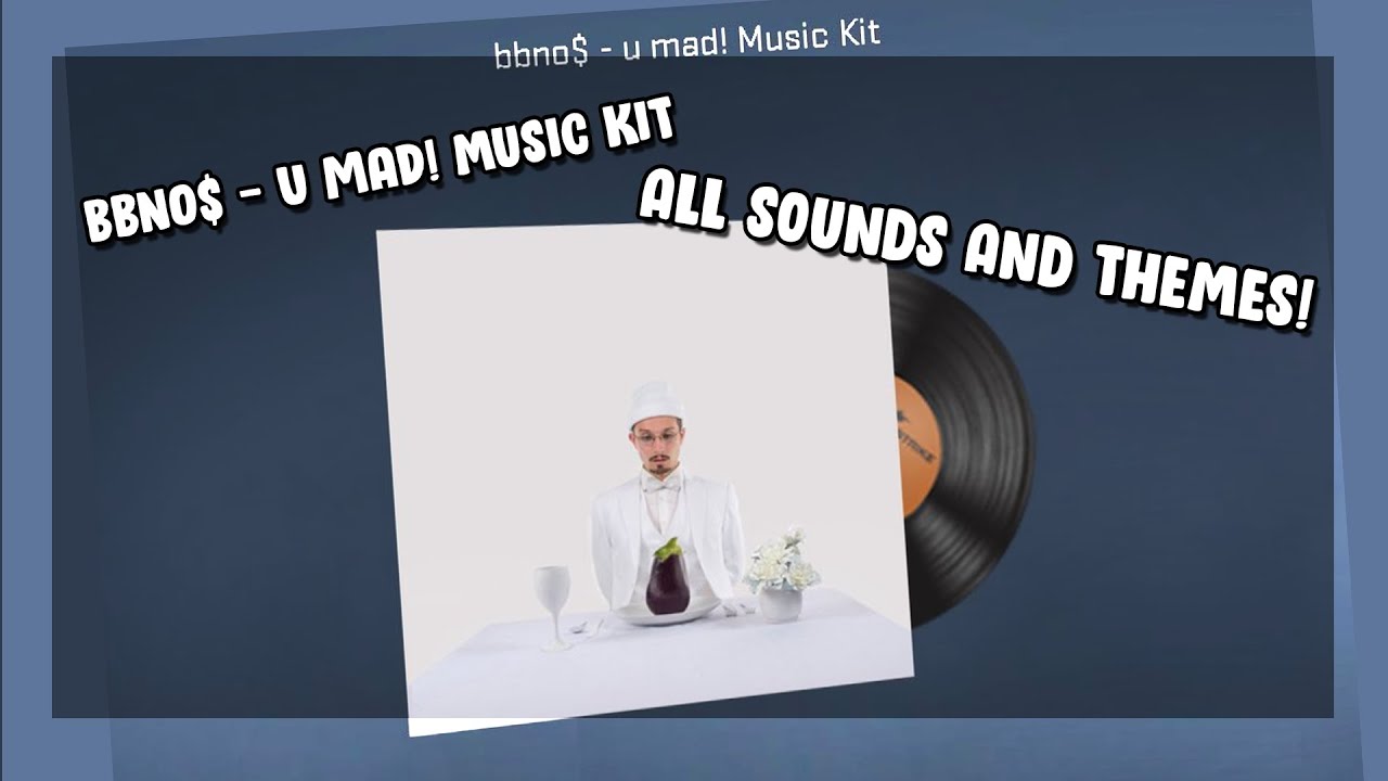 u mad! (bbno$) NEW CSGO MUSIC KIT ALL SOUNDS & THEMES!