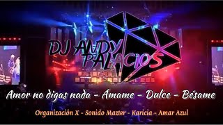 Mix Tecnocumbia: Amor no digas nada - Amame - Dulce - Bésame ( Dj Andy Palacios ) Nariño Colombia
