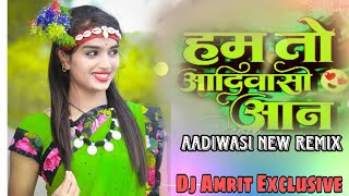 Download Lagu Hum To Aadiwasi Aan ll Hiresh Sinha, Aadiwasi New Remix ll Dj Amrit Exclusive MP3