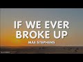 Mae Stephens - if we ever broke up i'd never be sad (Lyrics)