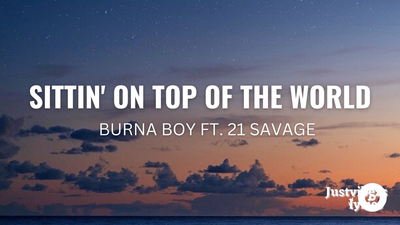 Burna Boy - Sittin' Of The World [lyrics] (feat. 21 Savage) - YouTube
